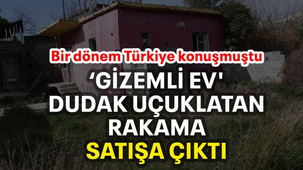 ‘Gizemli ev' dudak uçuklatan rakama satışa çıktı